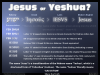 IS YESHUA OR JESUS OR ?